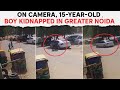 Greater Noida Kidnapping Case: On Camera, 15-Year-Old Boy Kidnapped By Woman In Greater Noida