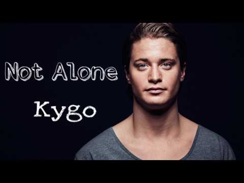 Not Alone - Kygo ft. Rhodes