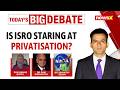 ISRO Staff Seek Clarification On Private Space Sector Shift | Is ISRO Eyeing Privatisation?