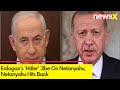 Erdogans Hitler Jibe On Netanyahu | Netanyahu Hits Back | NewsX