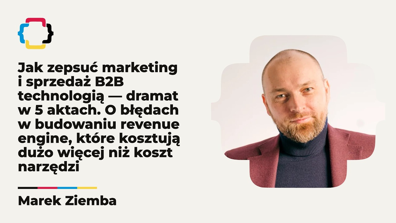 Jak zepsuć marketing i sprzedaż B2B technologią — dramat w 5 aktach. - M. Ziemba | Programistok 2026