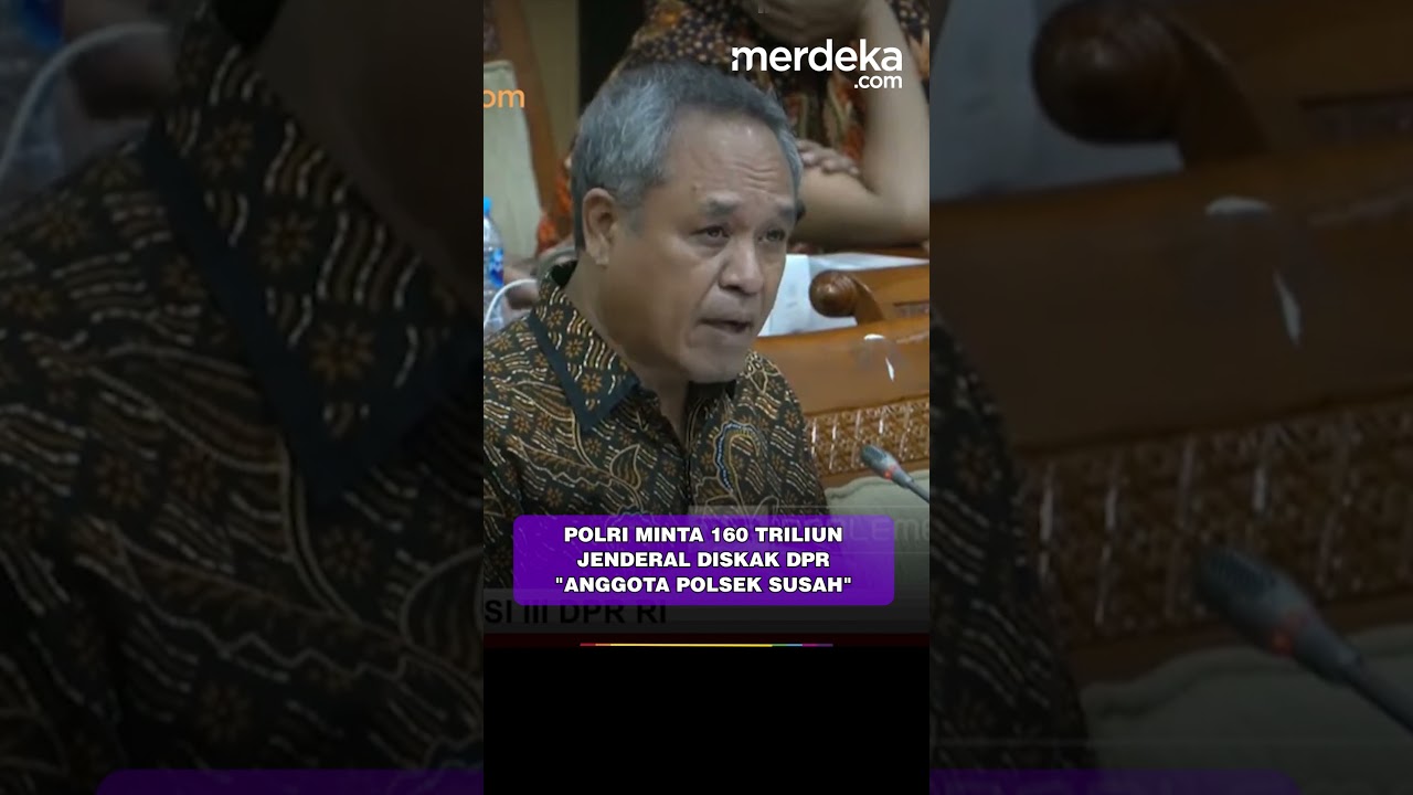 Polri Minta Rp160 Triliun DPR Skak Jenderal: "Anggota Polsek Masih Hidup Susah" #merdekadotcom