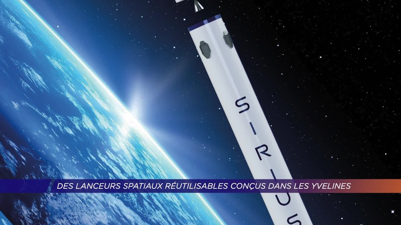 Yvelines | Des lanceurs spatiaux réutilisables conçus dans les Yvelines