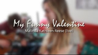 My Funny Valentine-- Malinda Kathleen Reese (live)