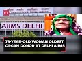 78-year-old woman the oldest organ donor at Delhi AIIMS, she lives on!
