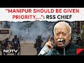 RSS Chief Mohan Bhagwat: Manipur Should Be Given Priority, Violence Should Be Stopped