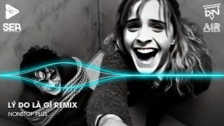 Nonstop TikTok 2025 - Lý Do Là Gì Remix (Bản Hot TikTok)🎼Nhạc Remix Triệu View TikTok