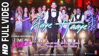 Aaye Haaye – Vishal Mishra Ft Millind Gaba (Time To Dance ) Video HD
