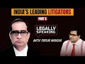 Inidas Leading Litigators | Part 5 | Legally Speaking With Tarun Nangia | NewsX