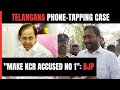 Telangana Phone Tapping Case | KCR Should Be Accused Number 1 In Phone-Tapping Case: BJP Leader