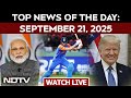 Latest News Today: Asia Cup 2025 | GST Latest News | H1B Visa News | Biggest Stories Of September 21