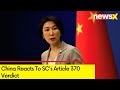 China Reacts To SCs Article 370 Verdict | Claims Ladakh Belongs To China