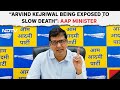Arvind Kejriwal Latest News | Arvind Kejriwal Being Exposed To “Slow Death” In Jail: AAP Minister