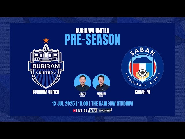LIVE 🔴 : Buriram United vs Sabah FC | BRUTD Pre-Season 2025/26 | 13.07.25
