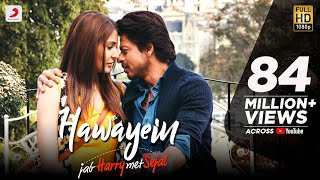 Hawayein – Arijit Singh – Jab Harry Met Sejal