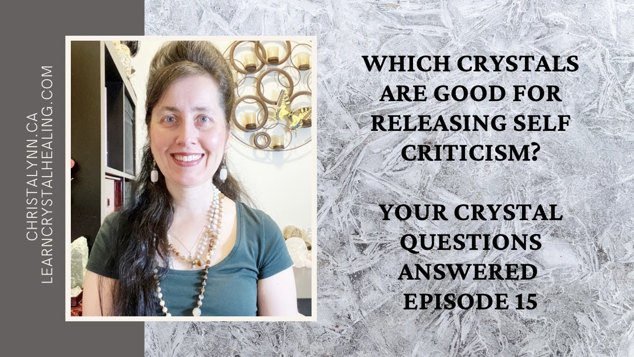 Which Crystals Are Good For Releasing Self Criticism, Self Judgment And Imposter Syndrome?