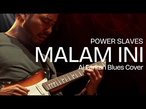 🎶 Malam Ini — Power Slaves | Ai Farkan Blues Cover