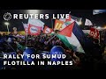 LIVE: Protesters gather in Naples in support of Gaza flotilla