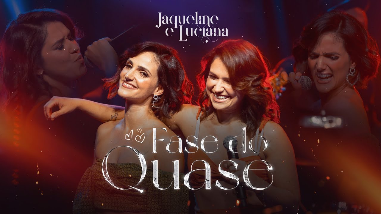 Jaqueline e Luciana – Fase do quase