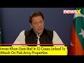 Imran Khan Gets Bail In 12 Cases | Cases Linked To Attack On Pak Army Properties | NewsX