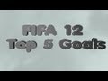  FIFA 12  Top 5 Goals of the Week 13