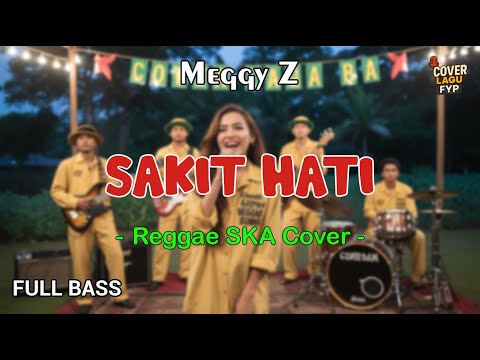 Meggy Z. - Sakit Hati (Reggae Cover) || Full Bass
