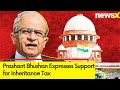 Cong Should Be on Front Foot | Prashant Bhushan Expresses Support for Inheritance Tax | NewsX
