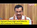 Kejriwal Chairs High-Level Meet | AQI Continues To Deteriorate | NewsX