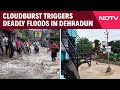 Dehradun Cloudburst | Uttarakhand Cloudburst Triggers Deadly Floods In Dehradun