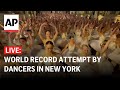 LIVE: 500 dancers attempt to break world record in New York