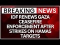 Israel Renews Gaza Ceasefire Enforcement After Air Strikes | IDF Warns Hamas | NewsX