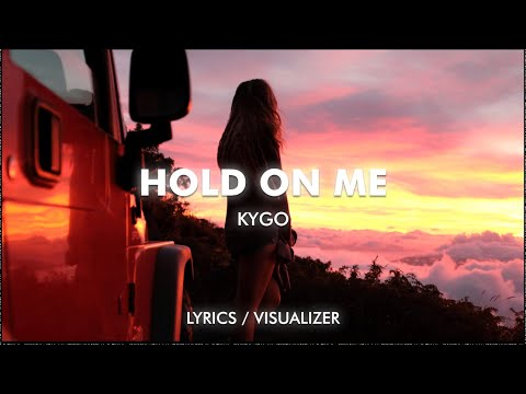 Kygo - Hold On Me (Lyrics / Visualizer)