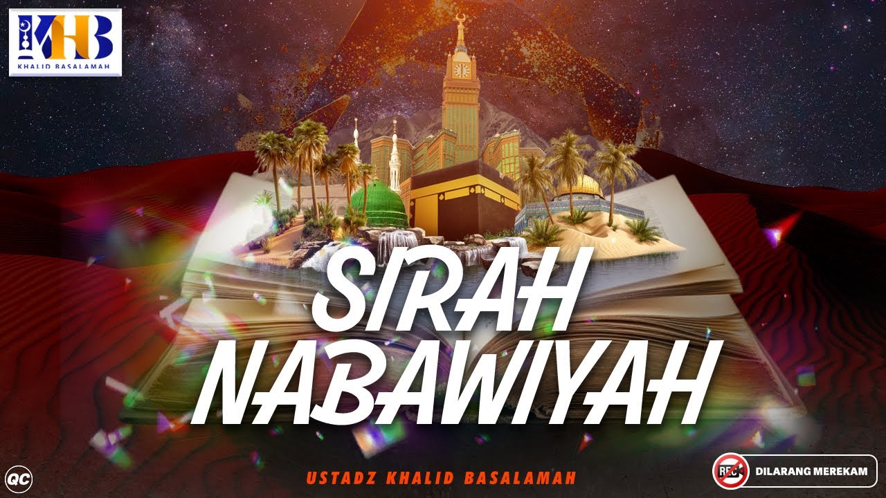 Sirah Nabawiyah #1: Pengantar Sirah Nabawiyah - Khalid Basalamah