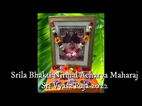 Srila Bhakti Nirmal Acharya Maharaj    -    Sri Vyas Puja 2022  -