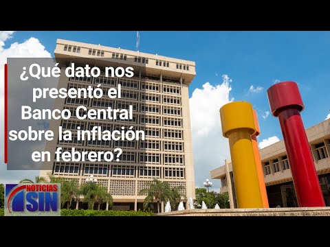 ¿Qué dato nos presentó el Banco Central sobre la inflación en febrero?