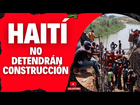 Haití no detendrá construcción del canal en río masacre