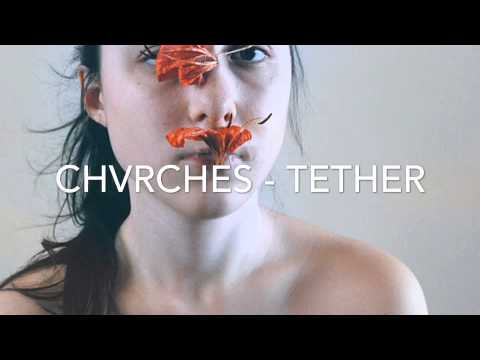 CHVRCHES - TETHER