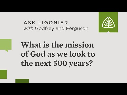 What is the mission of God as we look to the next 500 years?