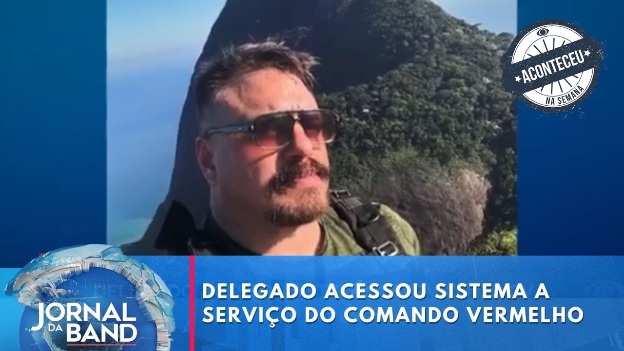 Delegado acessou sistema a serviço do Comando Vermelho | Jornal da Band | Aconteceu Na Semana