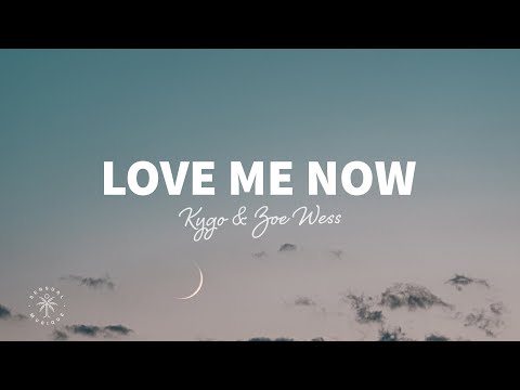 Kygo - Love Me Now (Lyrics) ft. Zoe Wees