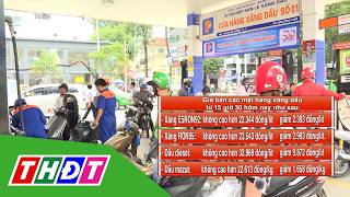 Giá xăng dầu giảm mạnh, dầu diesel giảm gần 10.000 đồng/lít | THDT