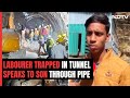 Trapped In Tunnel For Over 60 Hours, Labourer Speaks To Son Through Pipe