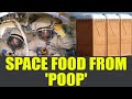 Astronauts will soon get food made out of their own body waste
