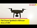 Pak Drone Spotted in Akhnoor Area of J&K | Indian Army Opens Fire | NewsX