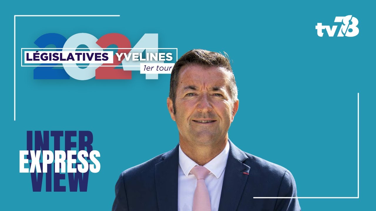 Législatives 2024 : Karl Olive, candidat (ENS) – 12ème circonscription des Yvelines