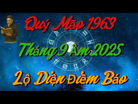 Lộ Diện ĐIỀM BÁO Quan Trọng Nhất Cho Quý Mão 1963 trong Tháng 9 Âm 2025 !