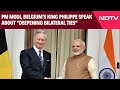 PM Modi News | PM Modi, Belgiums King Philippe Speak About Deepening Bilateral Ties