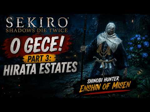 O Gece! | Sekiro Shadows Die Twice Part 3: Hirata Estates