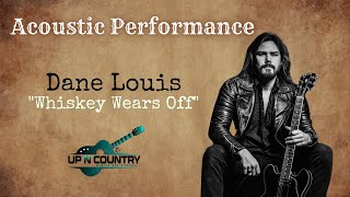 Dane Louis Acoustic Performance - &quot;Whiskey Wears Off&quot;