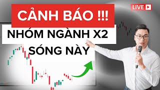 CẢNH BÁO - NHÓM NGÀNH X2 SÓNG NÀY| Tú Lê